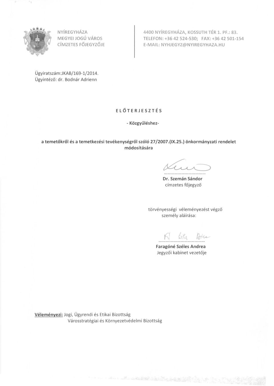 Ügyintéző: dr. Bodnár Adrienn ELŐTERJESZTÉS - Közgyűlésheza temetőkről és a temetkezési tevékenységről szóló 27/2007.(IX.25.