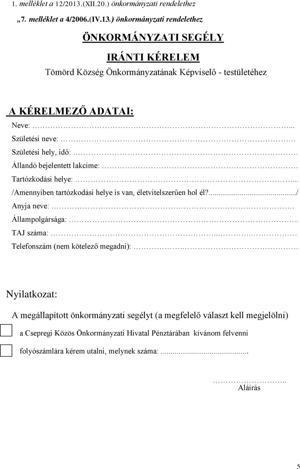 Állampolgársága:.. TAJ száma:... Telefonszám (nem kötelező megadni):.