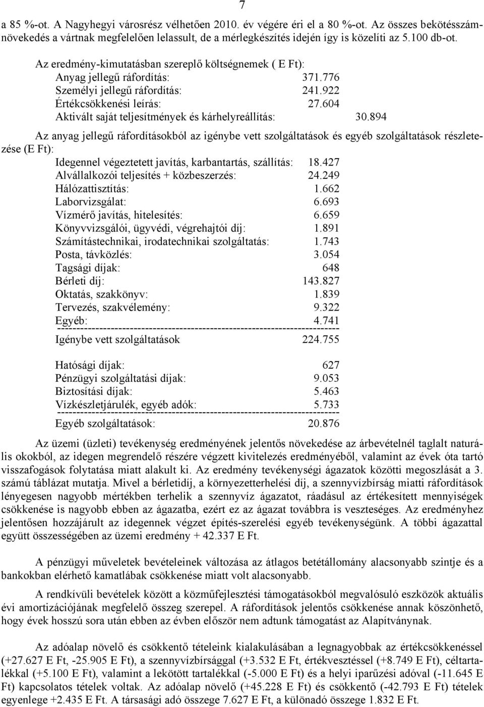 604 Aktivált saját teljesítmények és kárhelyreállítás: 30.