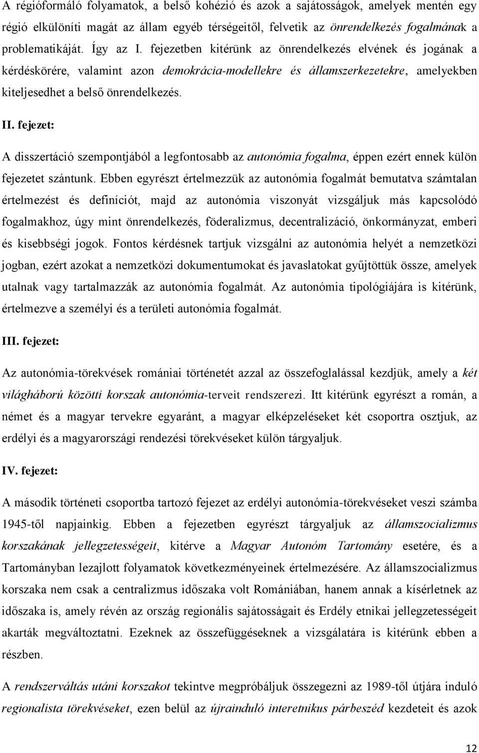 fejezet: A disszertáció szempontjából a legfontosabb az autonómia fogalma, éppen ezért ennek külön fejezetet szántunk.