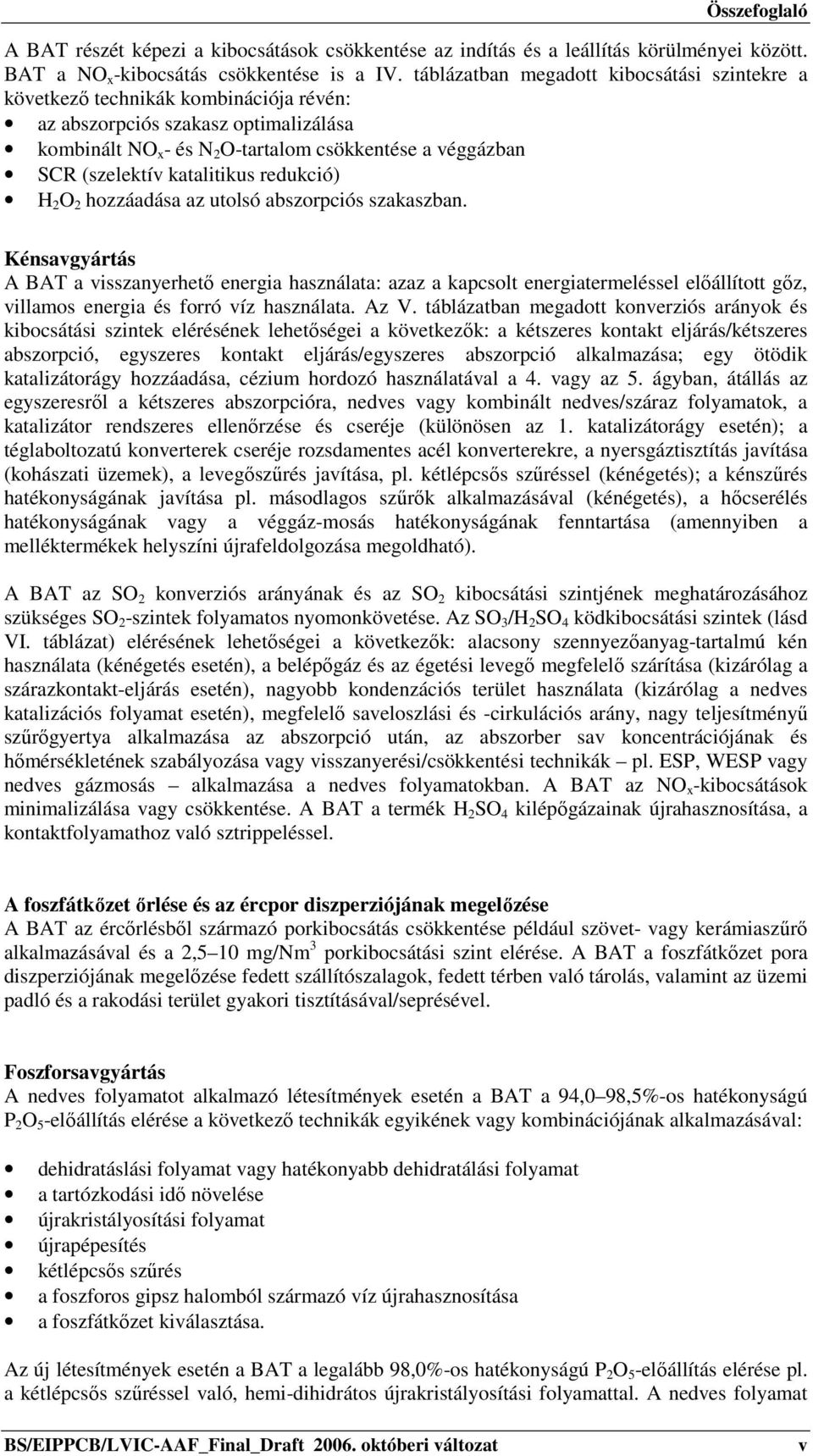 katalitikus redukció) H 2 O 2 hozzáadása az utolsó abszorpciós szakaszban.