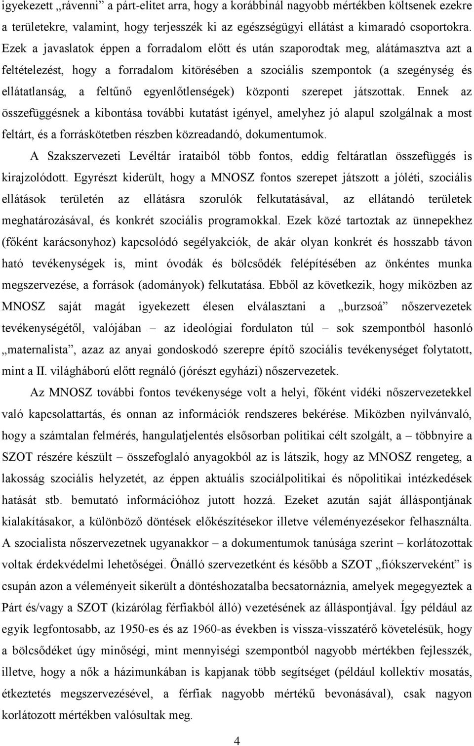egyenlőtlenségek) központi szerepet játszottak.
