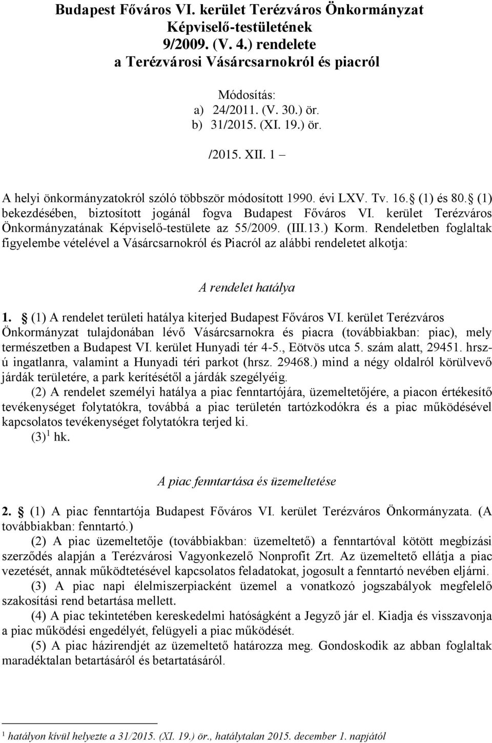 kerület Terézváros Önkormányzatának Képviselő-testülete az 55/2009. (III.13.) Korm.