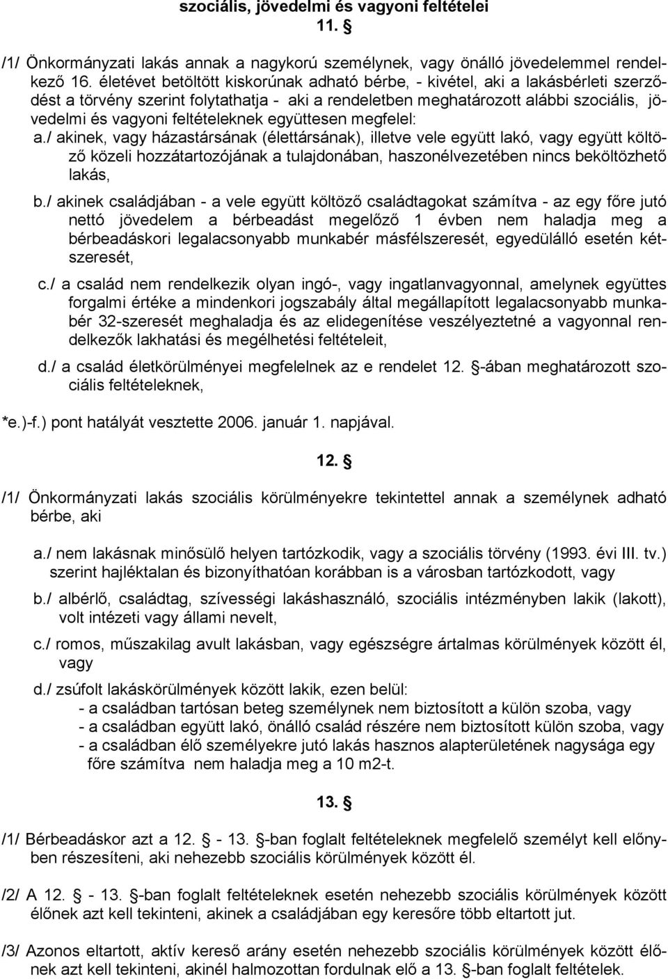 feltételeknek együttesen megfelel: a.