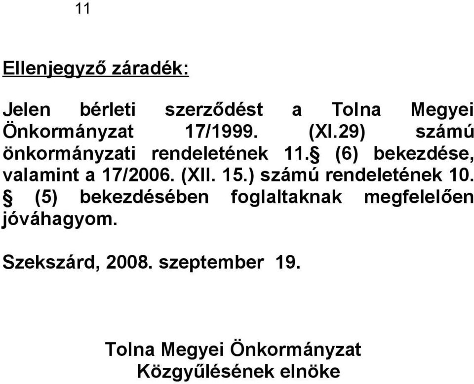 (6) bekezdése, valamint a 17/2006. (XII. 15.) számú rendeletének 10.