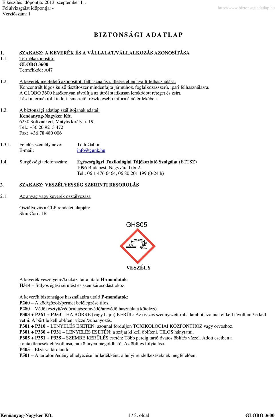 A hatékonyan távolítja az útról statikusan lerakódott réteget és zsírt. Lásd a termékrıl kiadott ismertetıt részletesebb információ érdekében. 1.3.