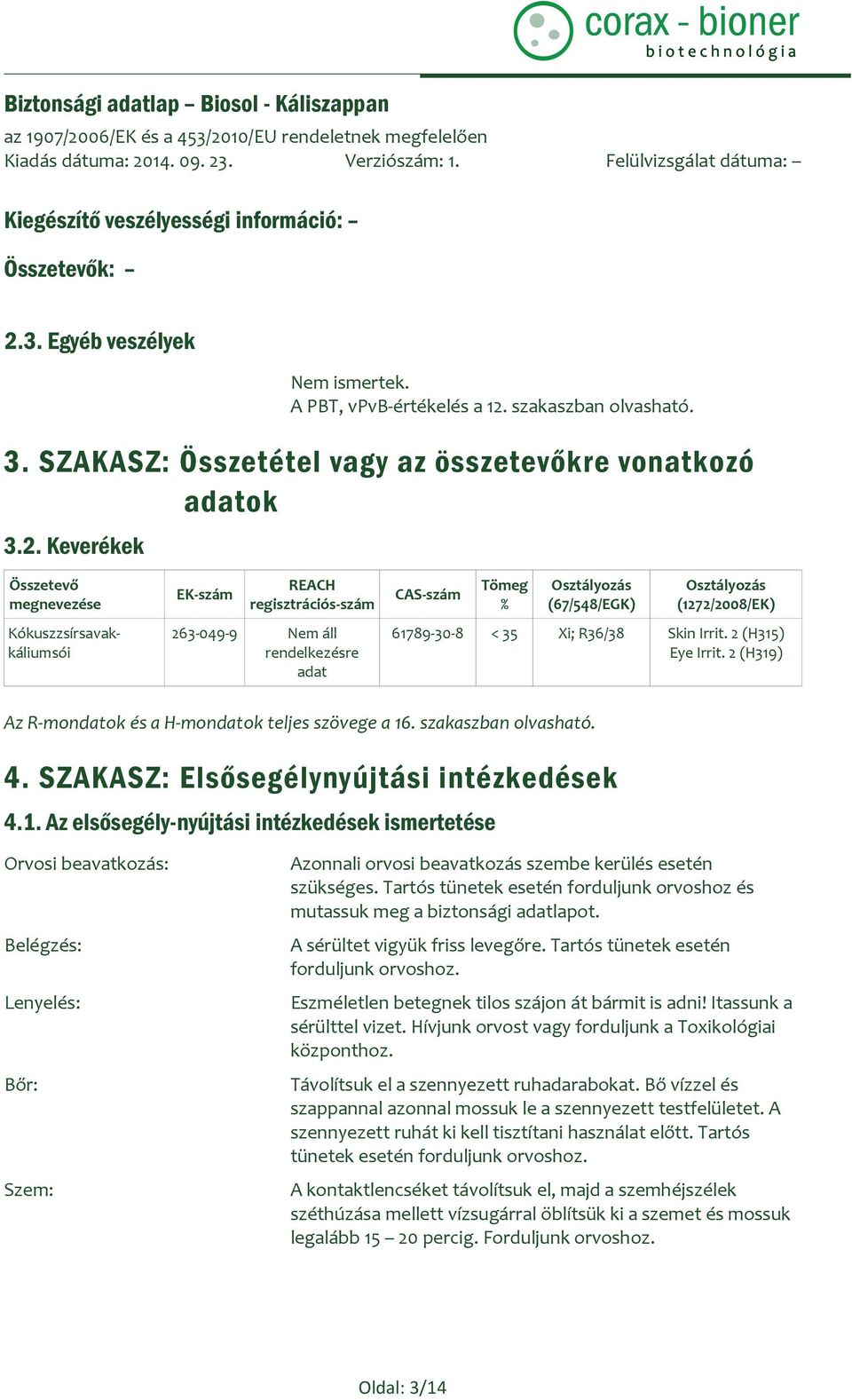 szakaszban olvasható. 3. SZAKASZ: Összetétel vagy az összetevőkre vonatkozó adatok 3.2.