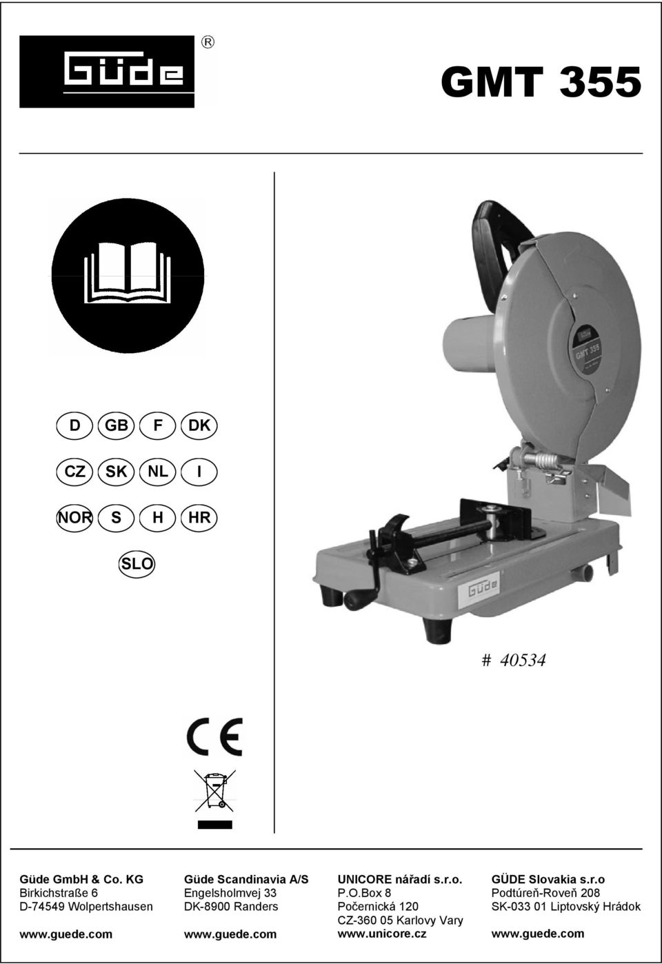 com Güde Scandinavia A/S Engelsholmvej 33 DK-8900 Randers www.guede.com UNICORE nářadí s.