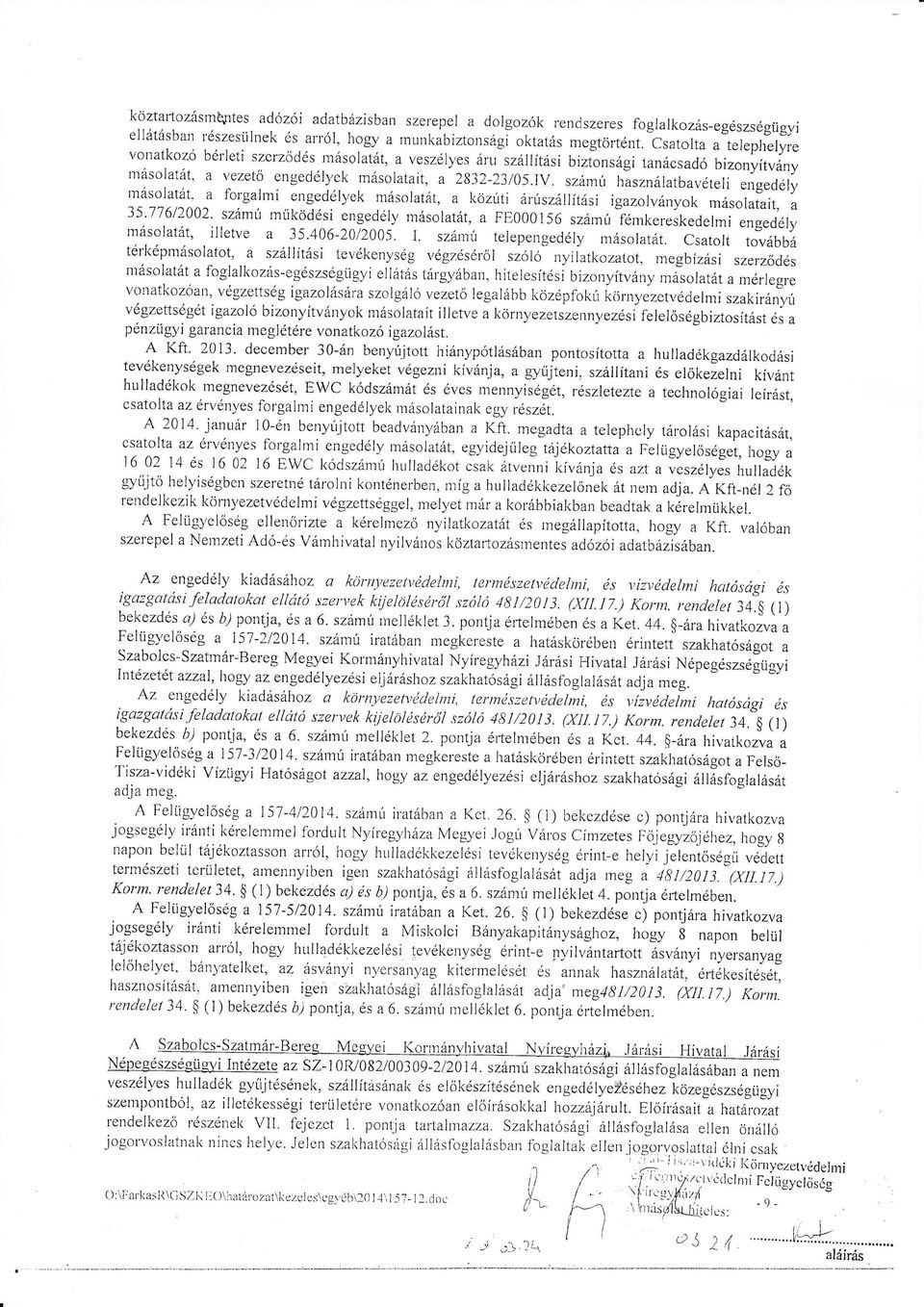 Íbrglrni engedlyek rnsoltt, közúti rúsztlítsi igzolvnyok msoltit, 35'716/2002. szmú rníiködsi engedly msoltt' FE000156 szrnír f",nk"."rkedelmi engedly rnsoltt' illetve 35 '406'20/2005. ].