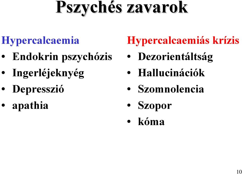 apathia Hypercalcaemiás krízis
