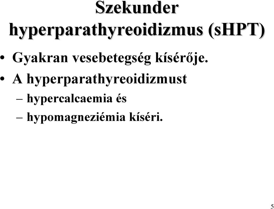 kísérője.