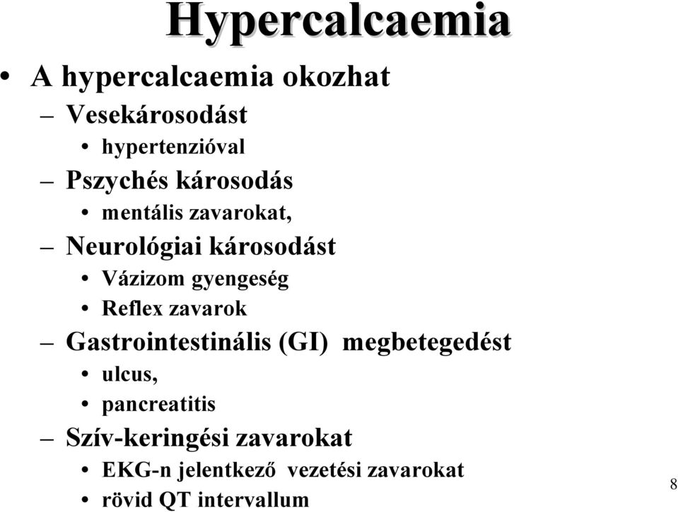 gyengeség Reflex zavarok Gastrointestinális (GI) megbetegedést ulcus,