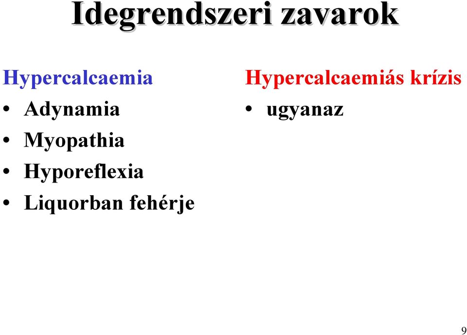 Myopathia Hyporeflexia