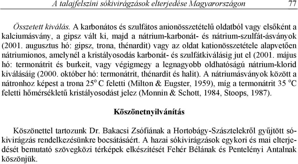 augusztus hó: gipsz, trona, thénardit) vagy az oldat kationösszetétele alapvetően nátriumionos, amelynél a kristályosodás karbonát- és szulfátkiválásig jut el (2001.