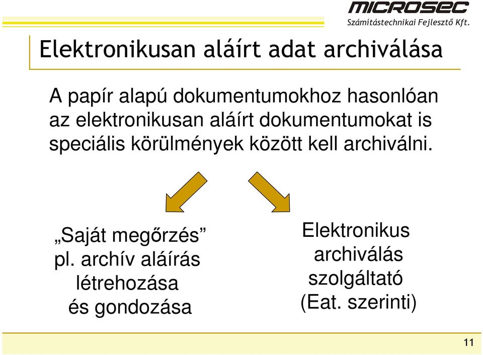 körülmények között kell archiválni. Saját megőrzés pl.