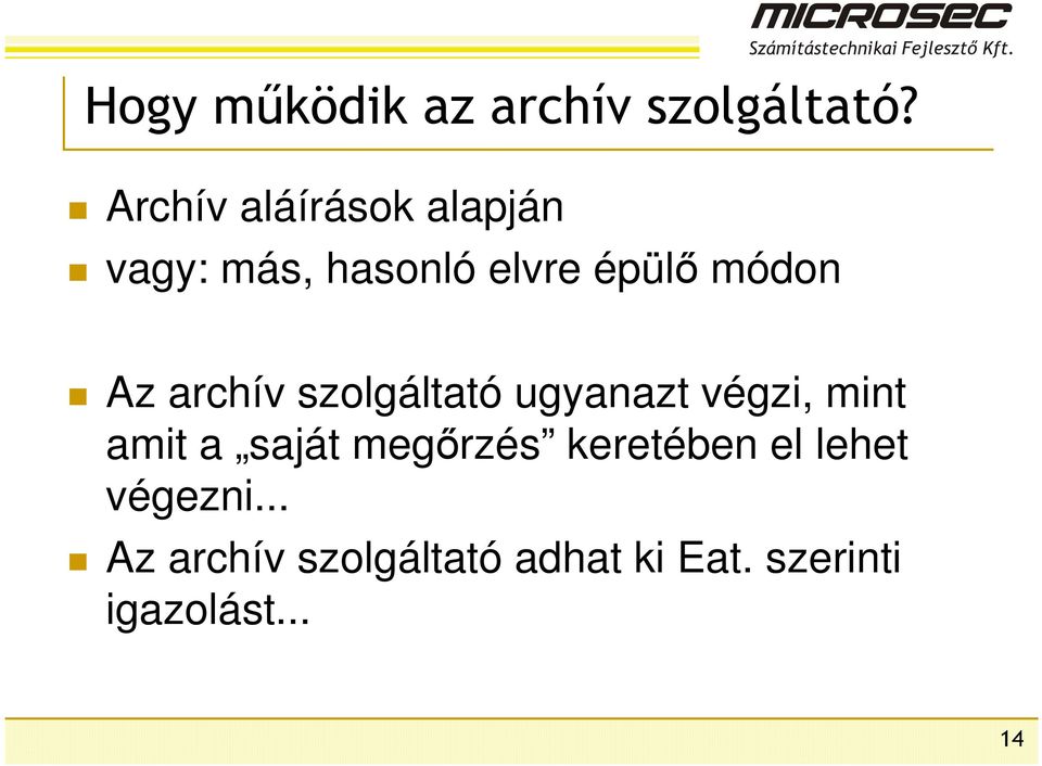 Az archív szolgáltató ugyanazt végzi, mint amit a saját
