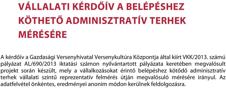 számú pályázat AL/690/2013 iktatási számon nyilvántartott pályázata keretében megvalósult projekt során készült, mely a