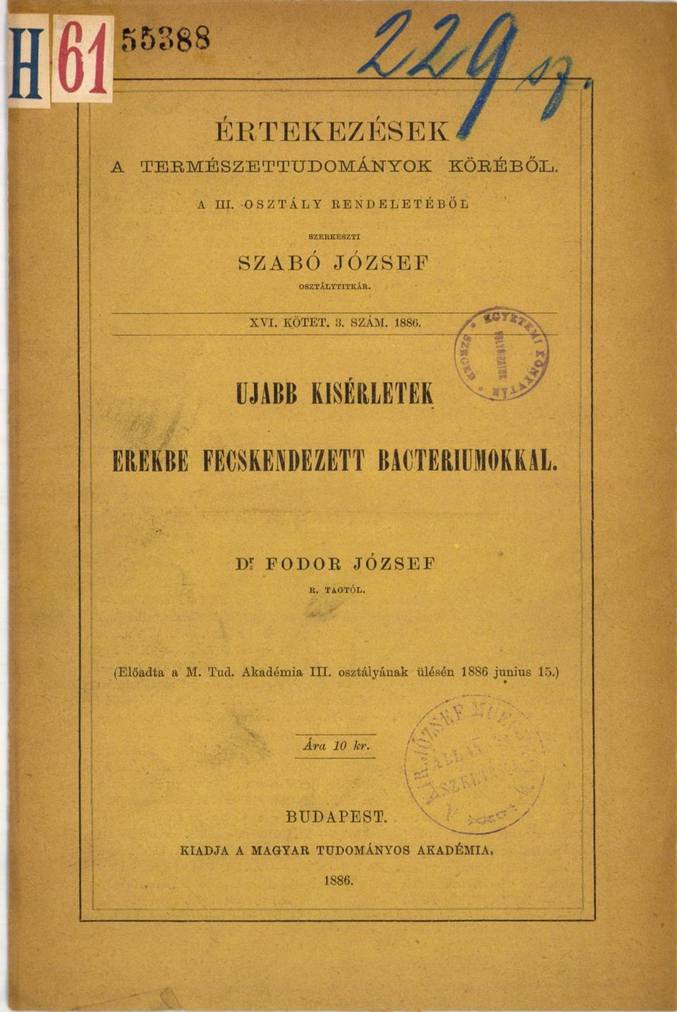 ÚJA BB K ÍSÉRLETEK EREKBE FECSK EN DEZETT BAKTÉRIUMOKKAL. D? FODOR JÓZSEF B. TÁGTÓL.