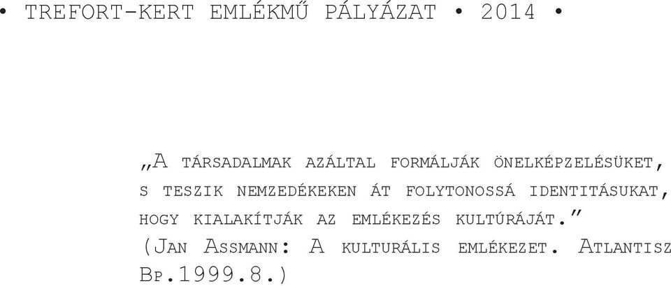FOLYTONOSSÁ IDENTITÁSUKAT, HOGY KIALAKÍTJÁK AZ EMLÉKEZÉS
