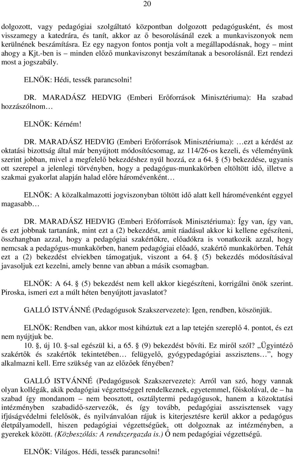 ELNÖK: Hédi, tessék parancsolni! DR.