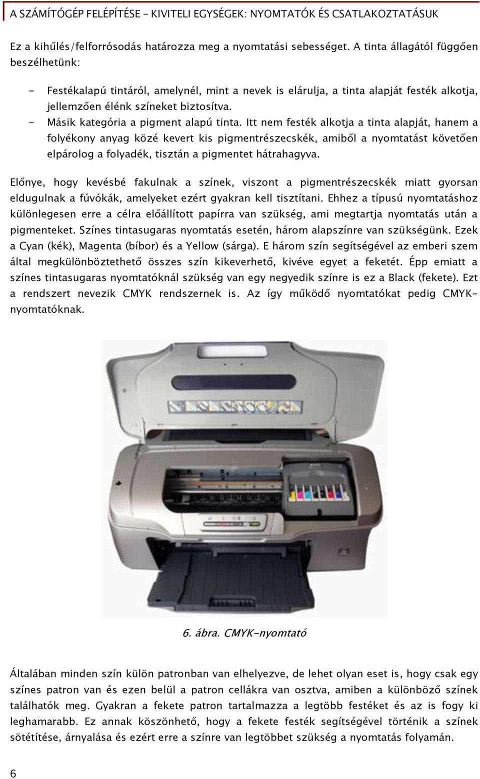 A számítóőép Őelépítése Kiviteli eőyséőek: nyomtatók és csatlakoztatásuk -  PDF Ingyenes letöltés