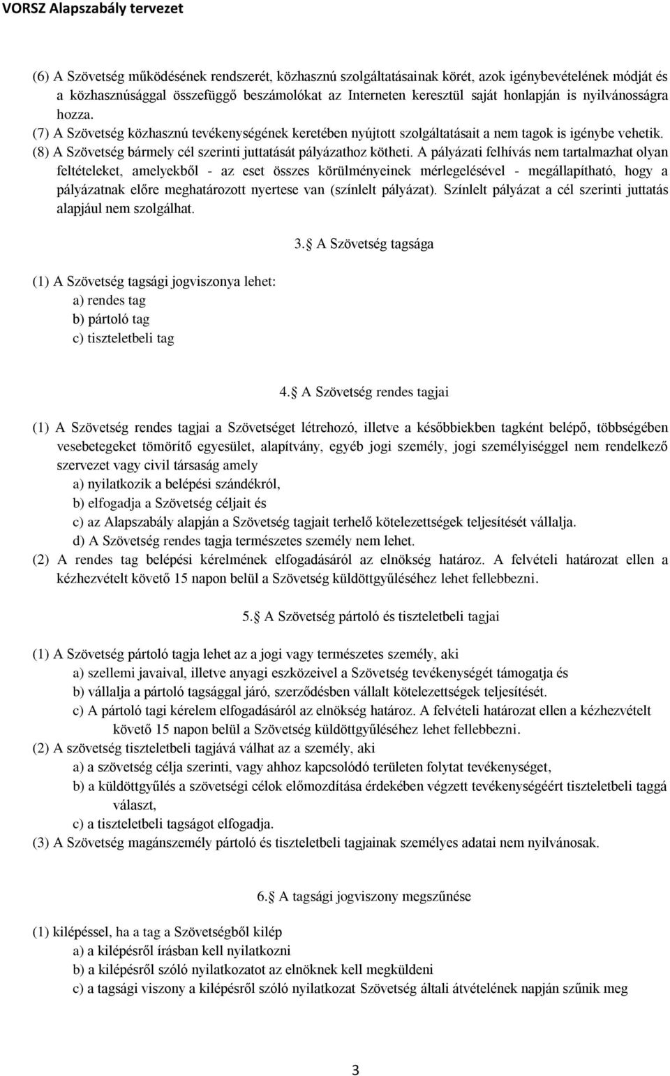 A pályázati felhívás nem tartalmazhat olyan feltételeket, amelyekből - az eset összes körülményeinek mérlegelésével - megállapítható, hogy a pályázatnak előre meghatározott nyertese van (színlelt