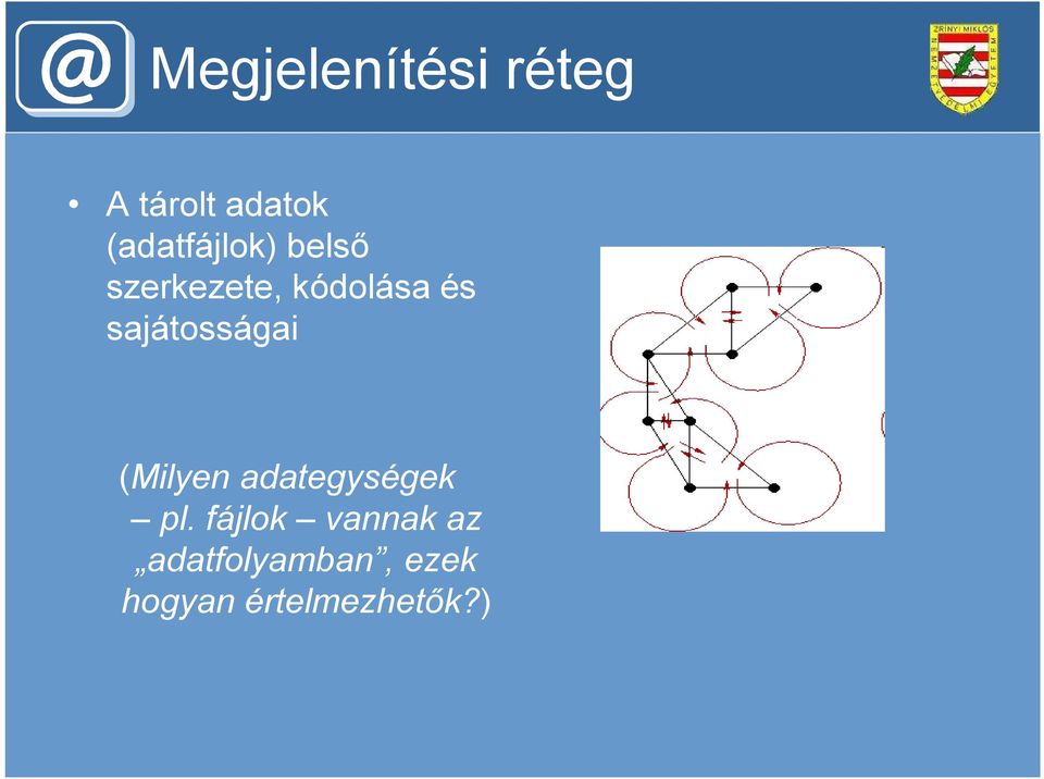 sajátosságai (Milyen adategységek pl.