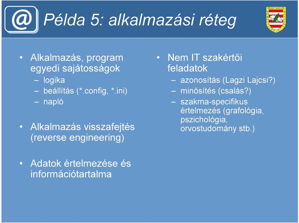ini) napló Alkalmazás visszafejtés (reverse engineering) Nem IT szakértői feladatok