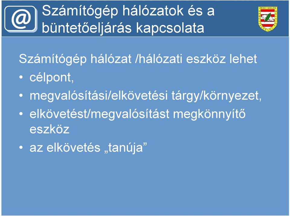 megvalósítási/elkövetési tárgy/környezet,