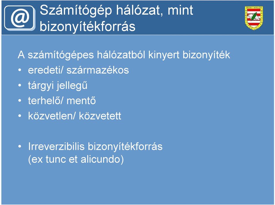 származékos tárgyi jellegű terhelő/ mentő közvetlen/