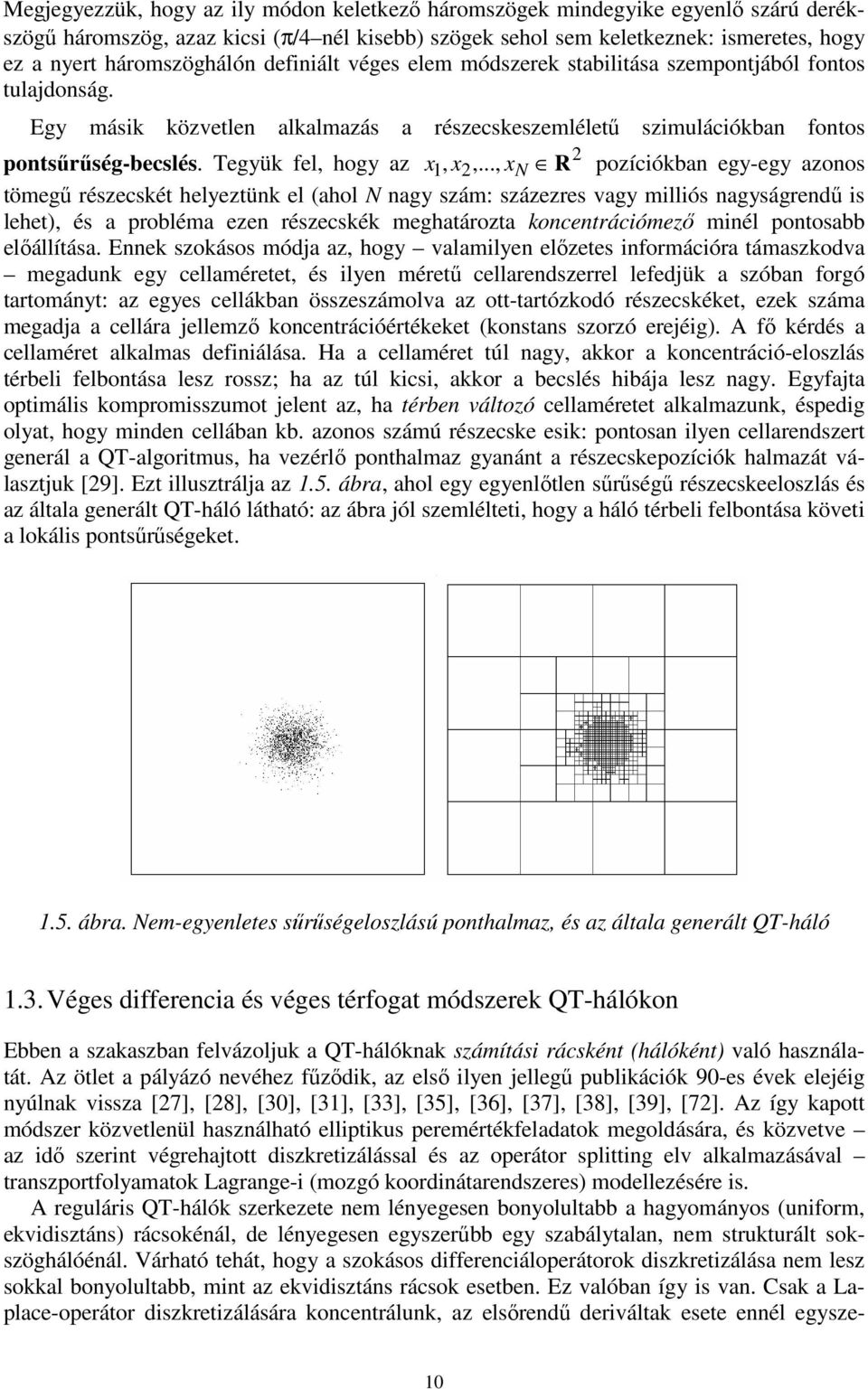 .. R pozíióban g-g azonos tögű részsét hlztün l ahol nag szá: százzrs vag illiós nagságrndű is lht és a probléa zn részsé ghatározta onntráióző inél pontosabb lőállítása.