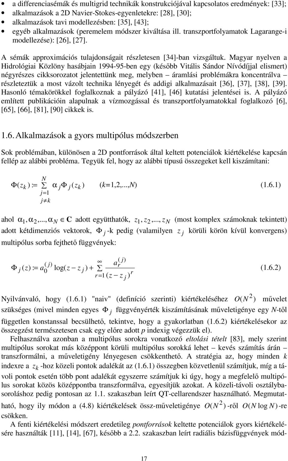 Magar nlvn a Hidrológiai Közlön hasábain 994-95-bn g ésőbb Vitális Sándor ívódíal lisrt négrészs isorozatot lntttün g lbn áralási probléára onntrálva részltztü a ost vázolt thnia léngét és addigi