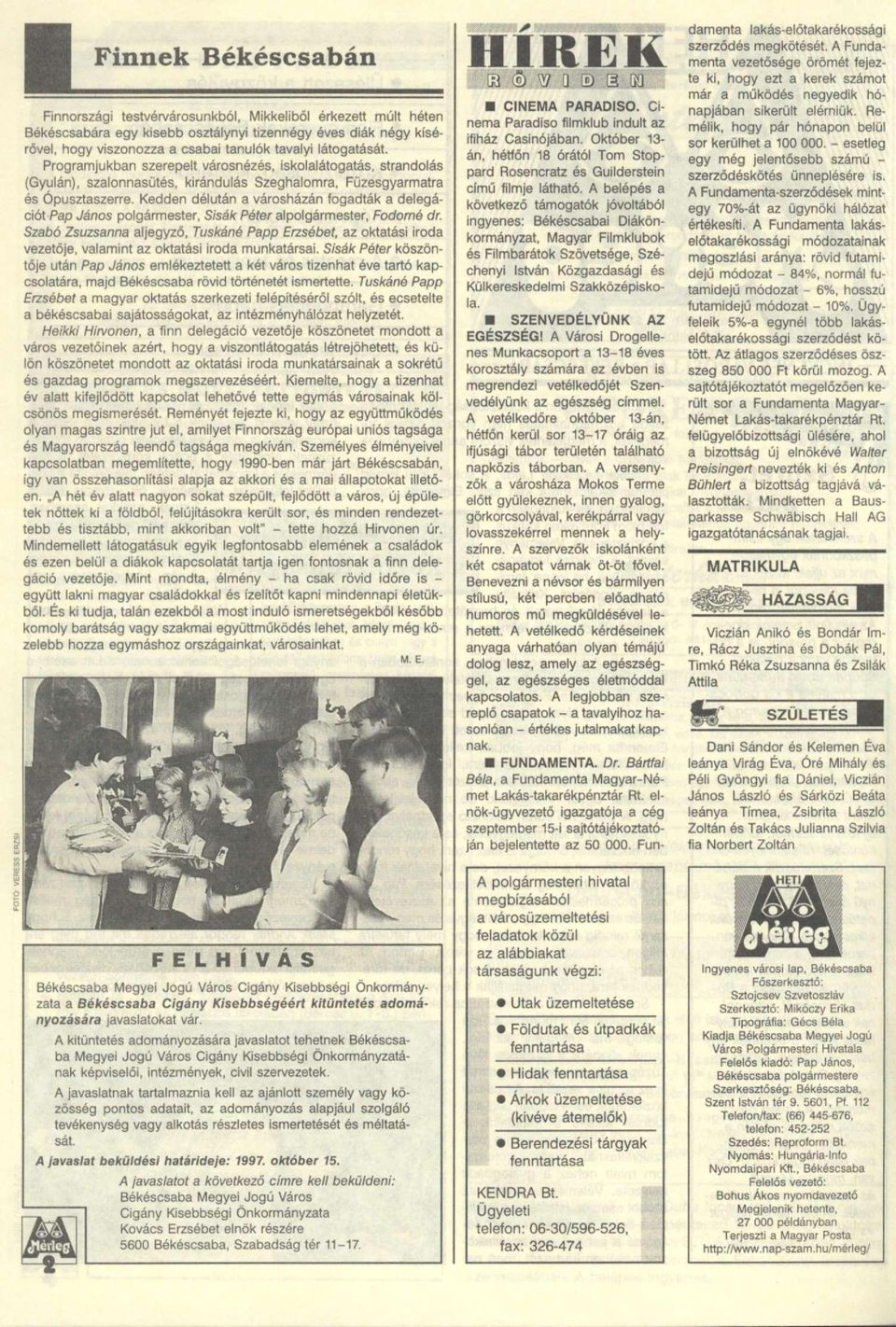 Kedden délután a városházán fogadták a delegációt Pap János polgármester, Sisak Péter alpolgármester, Fodorné dr.