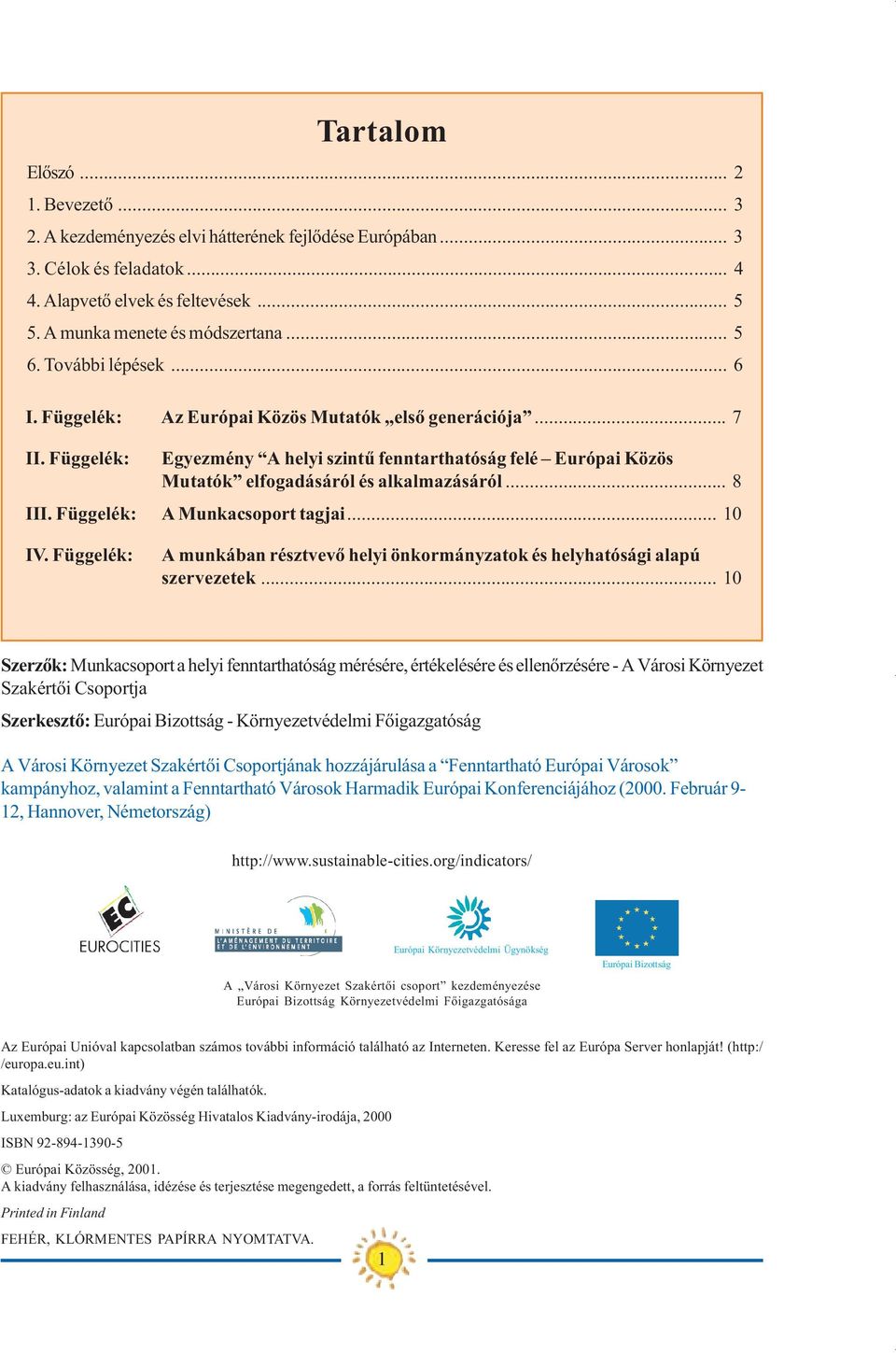 Függelék: A Munkcsoport tgji... 10 IV. Függelék: A munkábn résztvevõ helyi önkormányztok és helyhtósági lpú szervezetek.