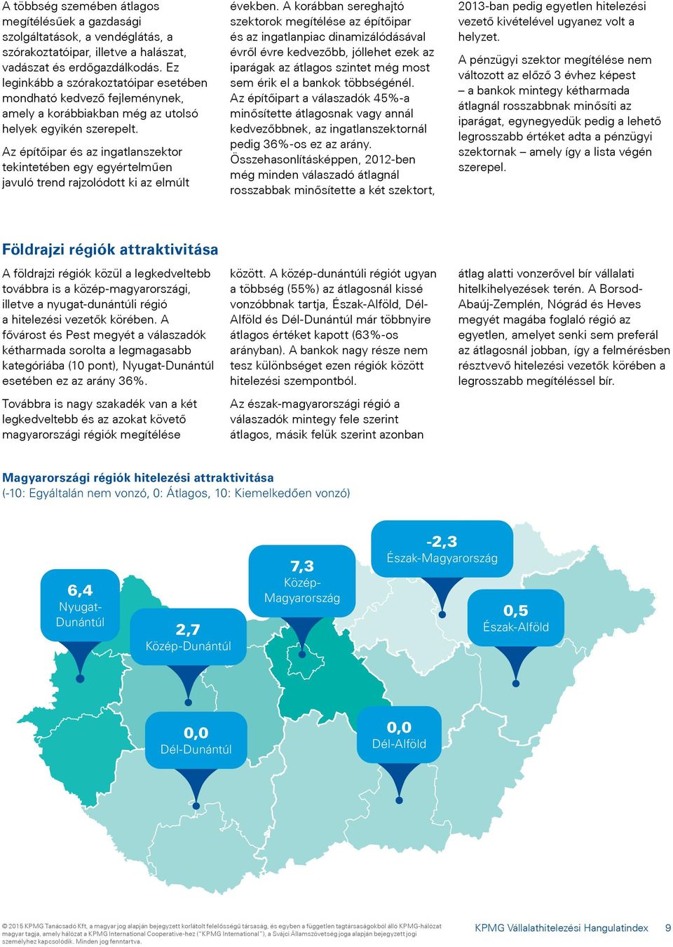 Az építőipar és az ingatlanszektor tekintetében egy egyértelműen javuló trend rajzolódott ki az elmúlt években.