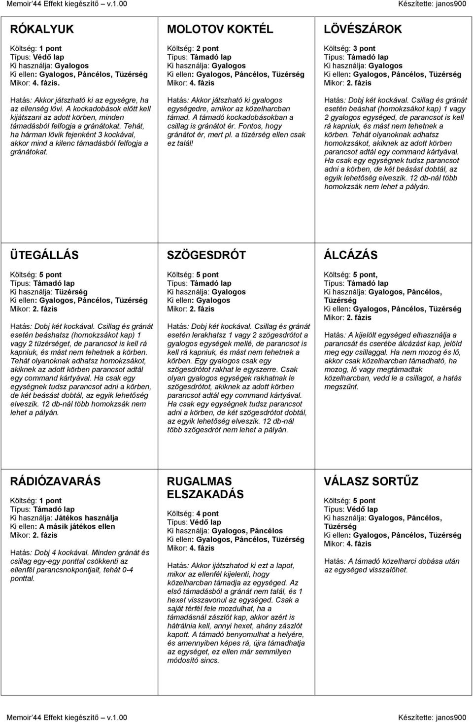 A támadó kockadobásokban a csillag is gránátot ér. Fontos, hogy gránátot ér, mert pl. a tüzérség ellen csak ez talál!