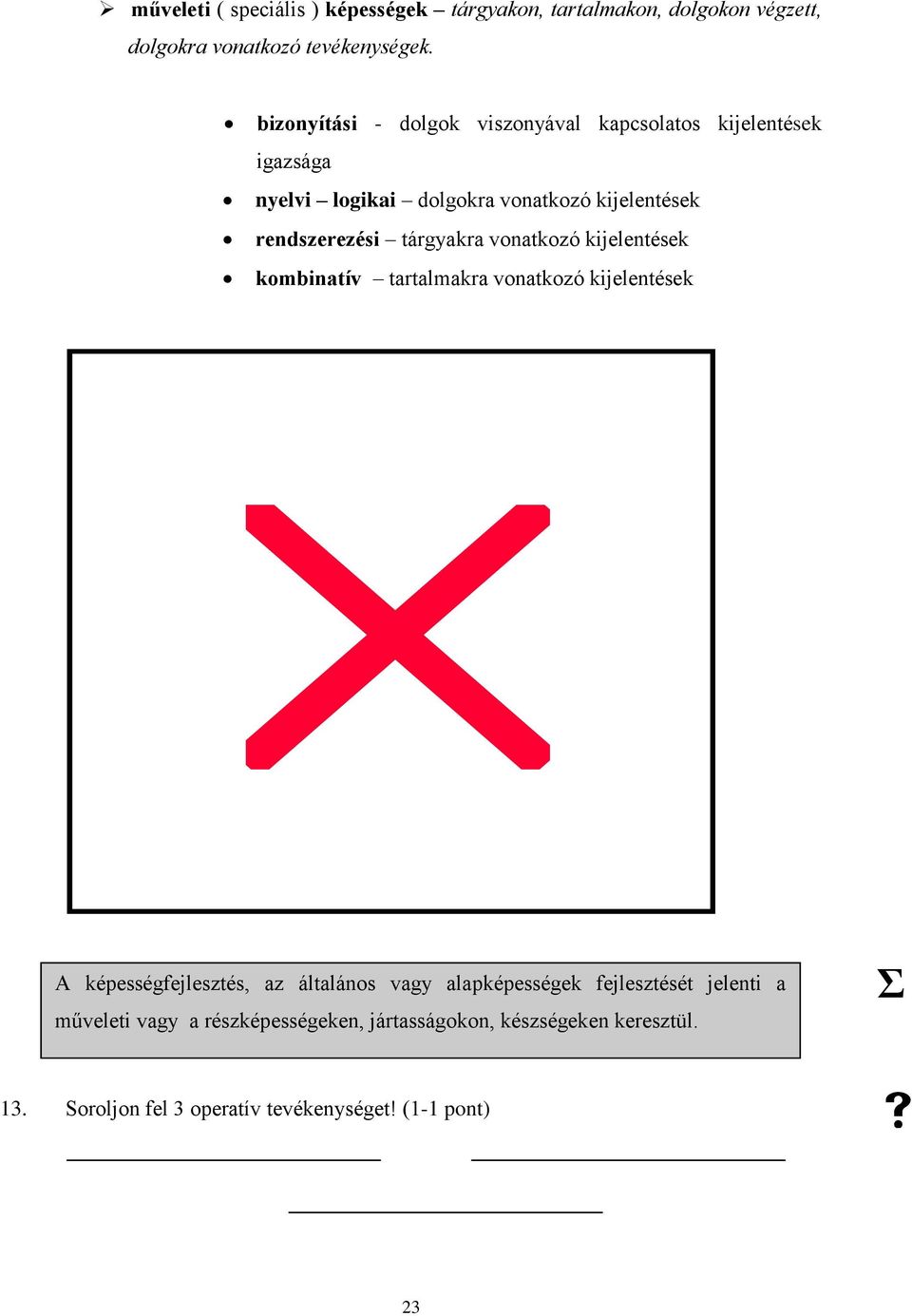 tárgyakra vonatkozó kijelentések kombinatív tartalmakra vonatkozó kijelentések A képességfejlesztés, az általános vagy