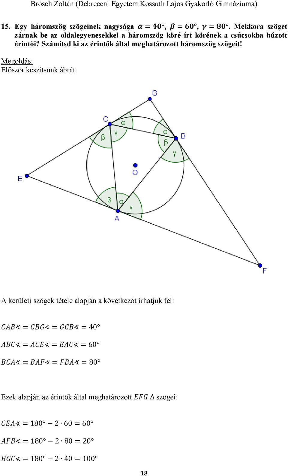 Számítsd ki az érintők által meghatározott háromszög szögeit! Először készítsünk ábrát.