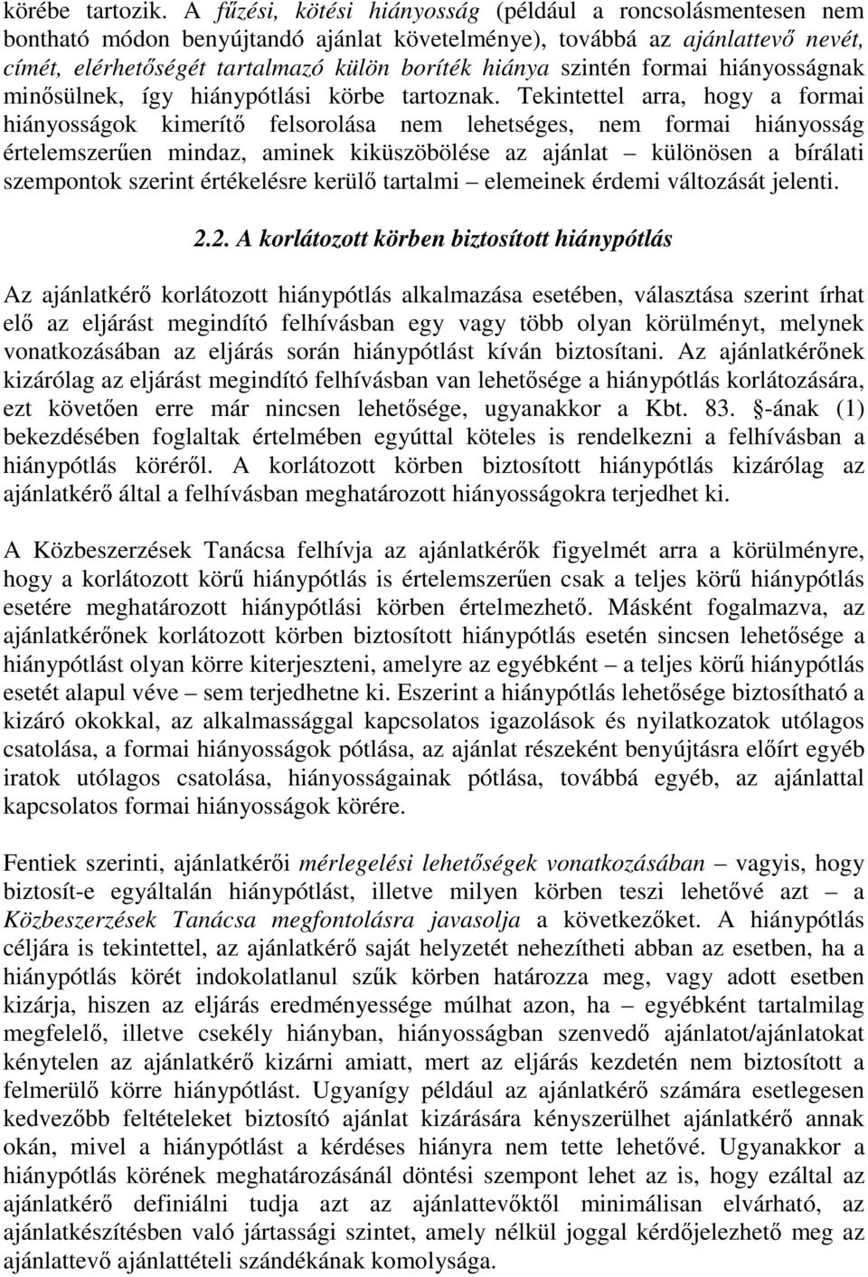 szintén formai hiányosságnak minősülnek, így hiánypótlási körbe tartoznak.