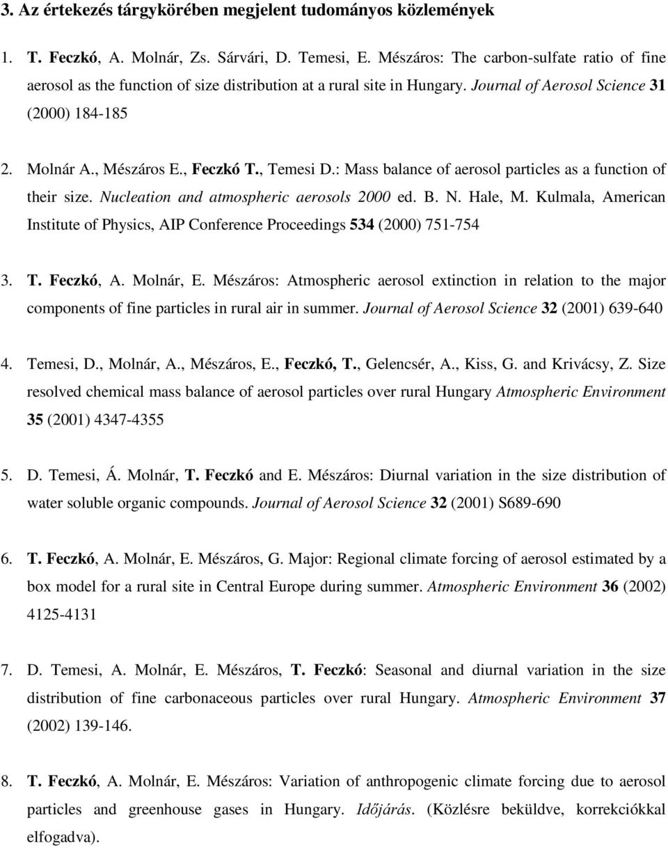 , Temesi D.: Mass balance of aerosol particles as a function of their size. Nucleation and atmospheric aerosols 2000 ed. B. N. Hale, M.