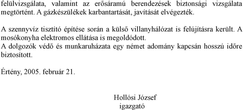 A szennyvíz tisztító építése során a külső villanyhálózat is felújításra került.