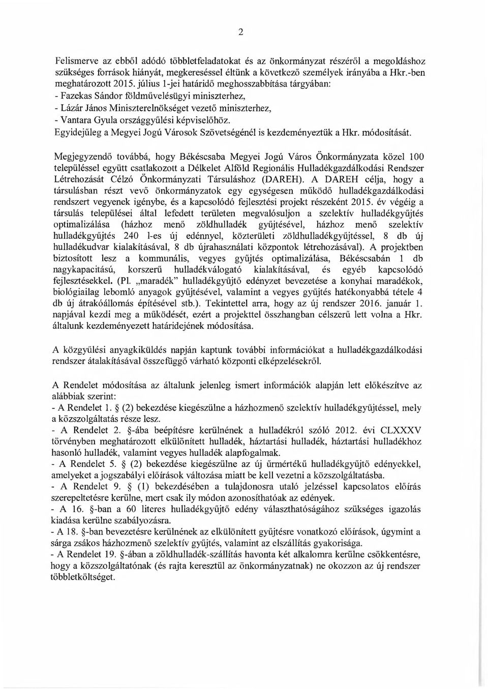 Egyidejűleg a Megyei Jogú Városok Szövetségénél is kezdeményeztük a Hkr. módosítását.