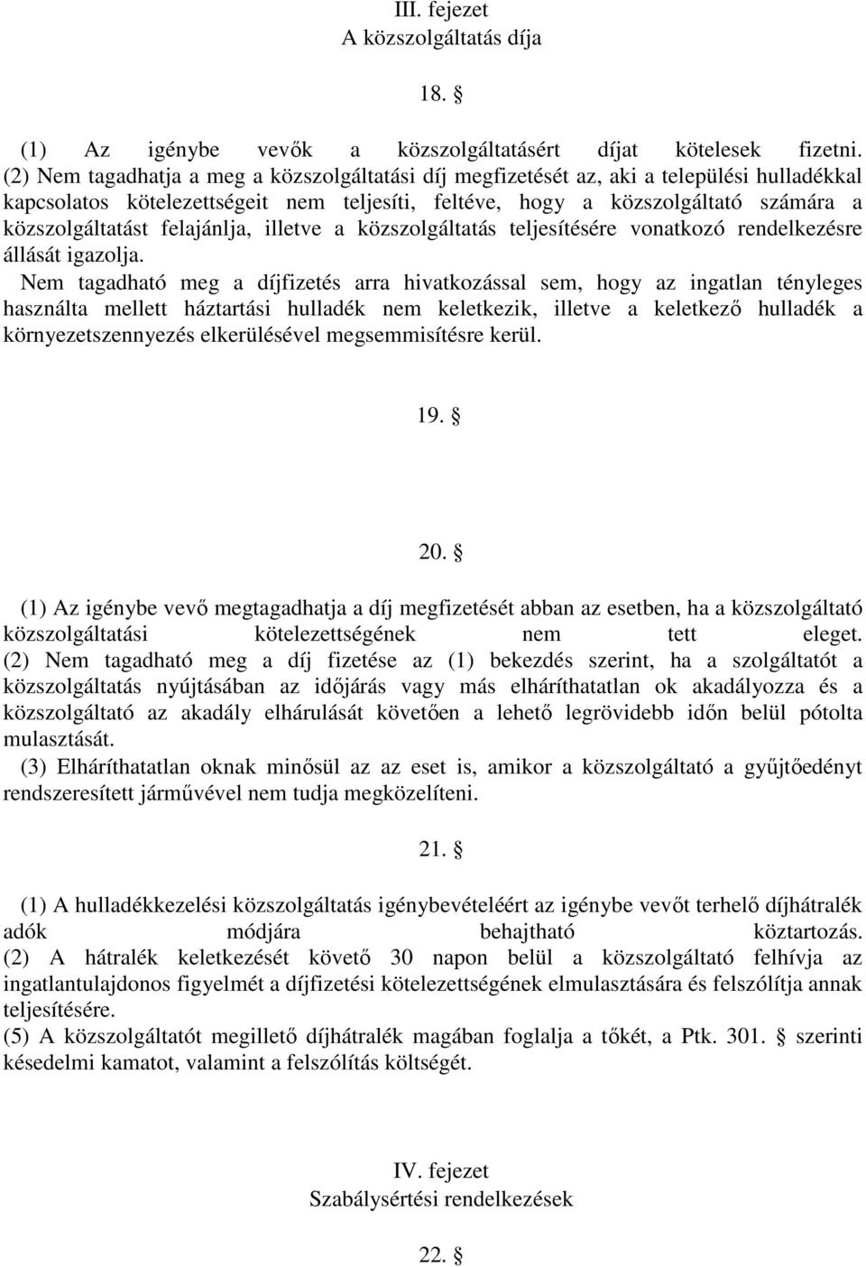 felajánlja, illetve a közszolgáltatás teljesítésére vonatkozó rendelkezésre állását igazolja.