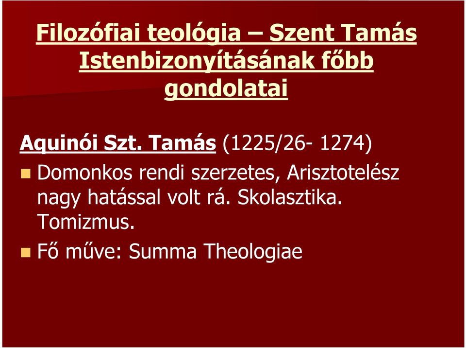 Tamás (1225/26-1274) Domonkos rendi szerzetes,