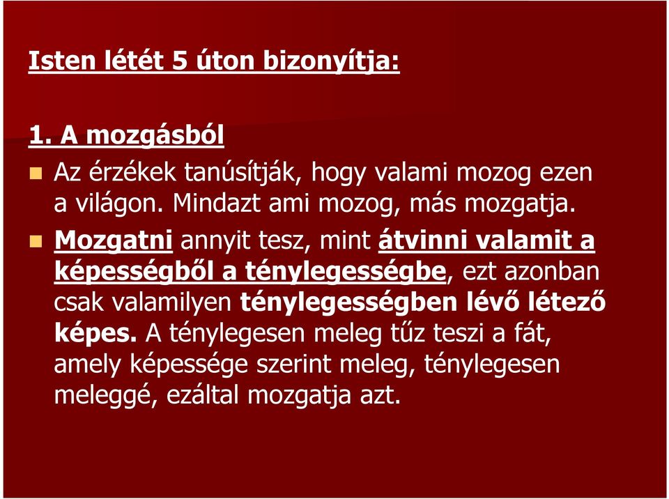 Mindazt ami mozog, más mozgatja.