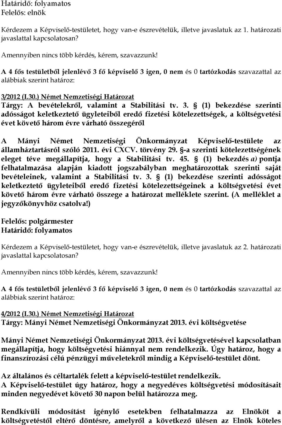 ) Német Nemzetiségi Határozat Tárgy: A bevételekről, valamint a Stabilitási tv. 3.