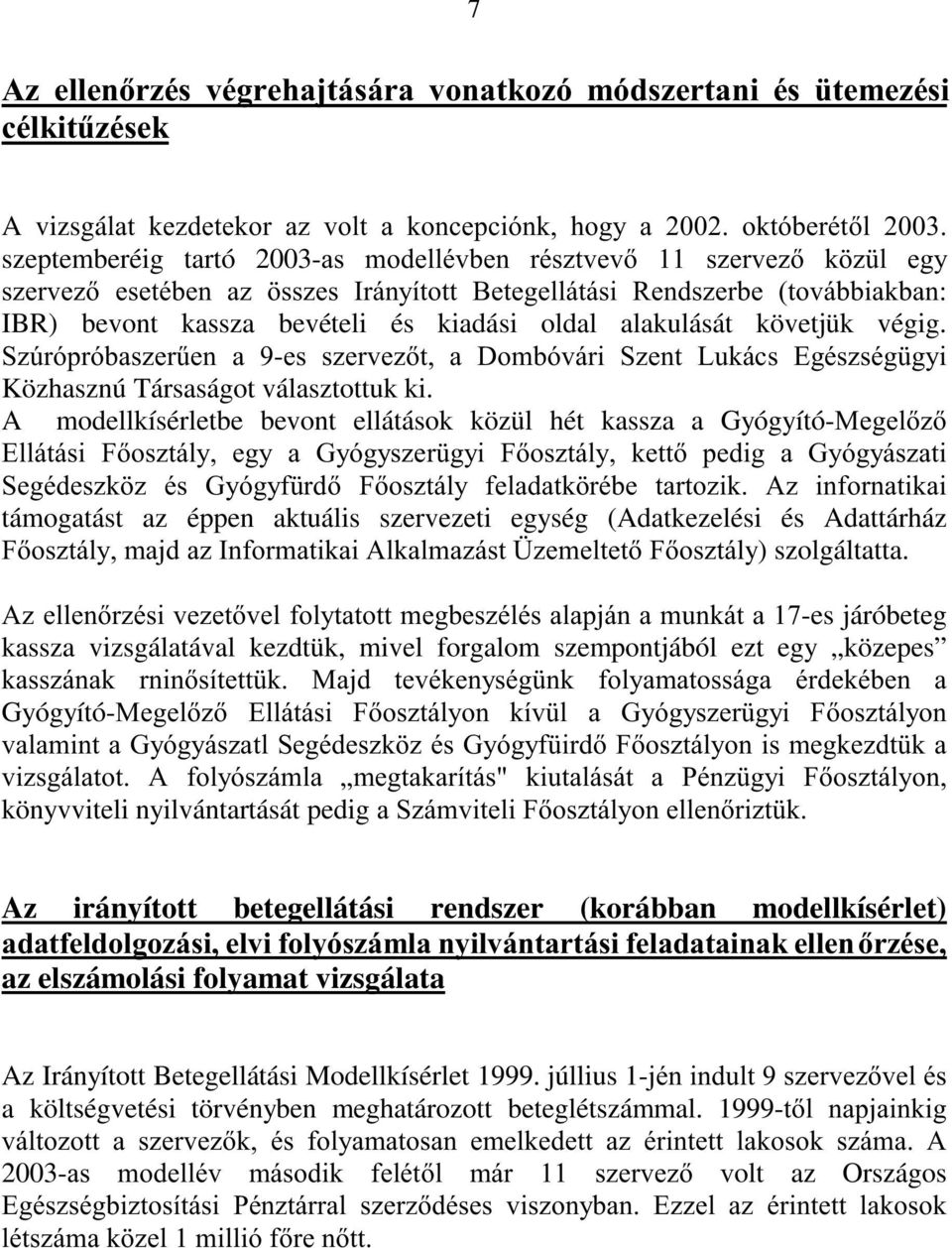 6]~UySUyEDV]HU&HQ D -HV V]HUYH]W D 'RPEyYiUL 6]HQW /XNiFV (JpV]VpJ J\L Közhasznú Társaságot választottuk ki.