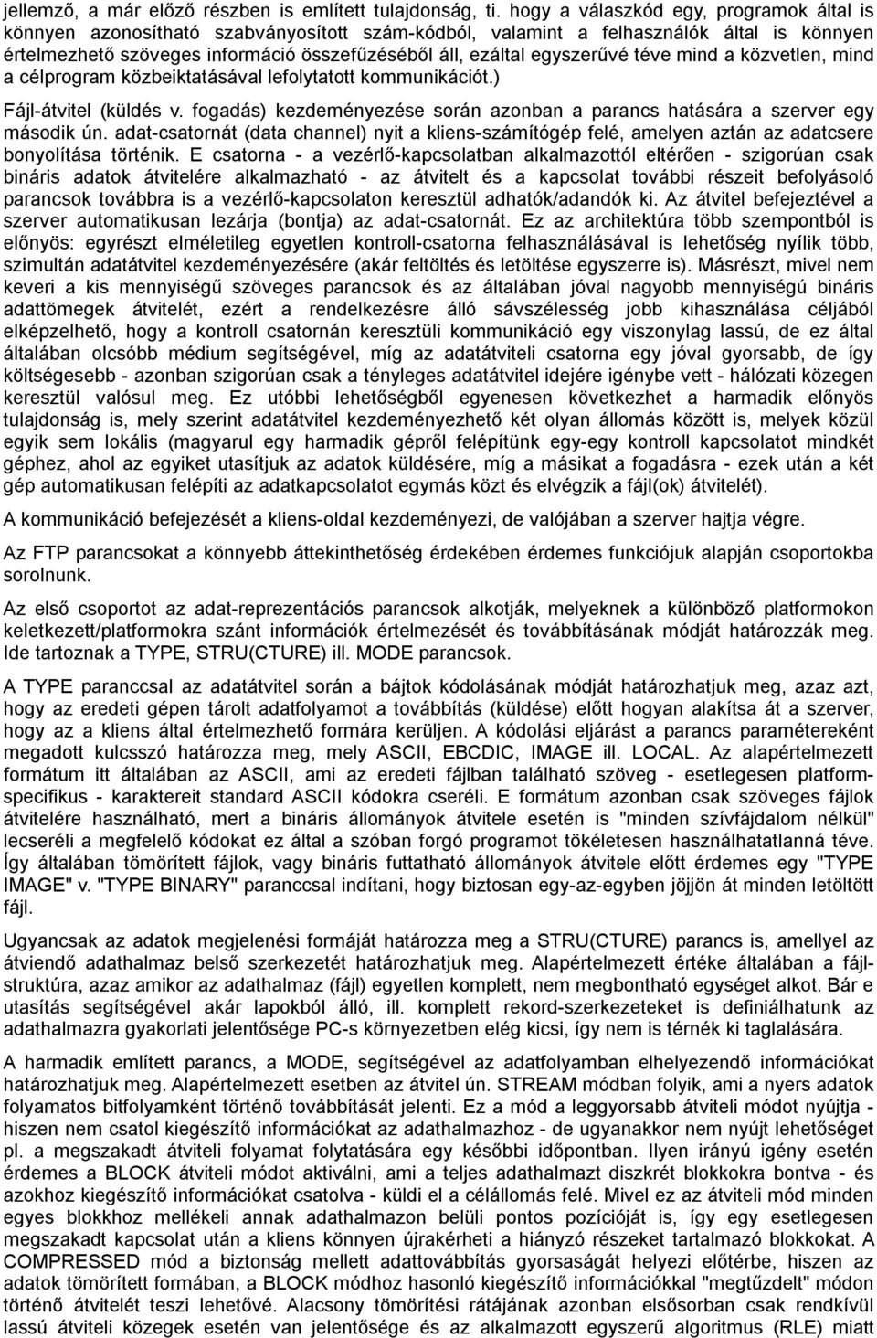 egyszerűvé téve mind a közvetlen, mind a célprogram közbeiktatásával lefolytatott kommunikációt.) Fájl-átvitel (küldés v.