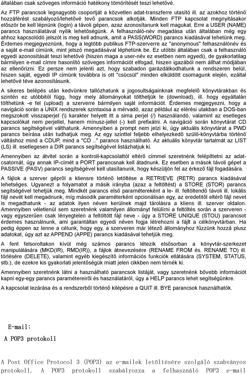 Erre a USER (NAME) parancs használatával nyílik lehetőségünk.