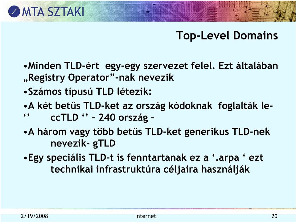 ország kódoknak foglalták le- cctld 240 ország A három vagy több betűs TLD-ket generikus